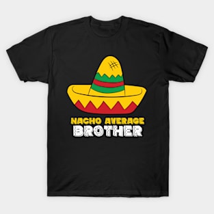 Nacho Average Brother Cinco De Mayo Nacho T-Shirt